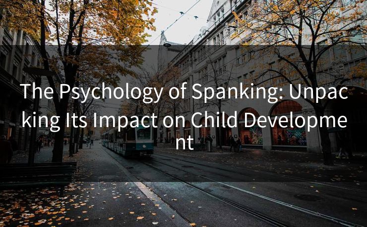 The Psychology of Spanking: Unpacking Its Impact on Child Development